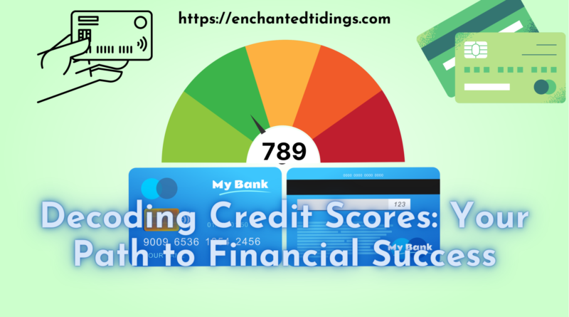 Decoding Credit Scores Your Path to Financial Success