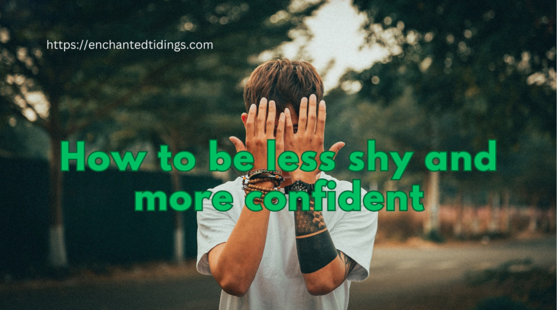How to be less shy and more confident